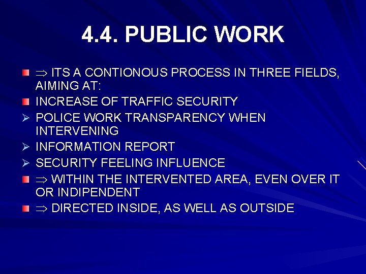 4. 4. PUBLIC WORK Ø Ø Ø ITS A CONTIONOUS PROCESS IN THREE FIELDS,