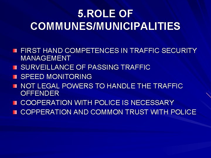 5. ROLE OF COMMUNES/MUNICIPALITIES FIRST HAND COMPETENCES IN TRAFFIC SECURITY MANAGEMENT SURVEILLANCE OF PASSING