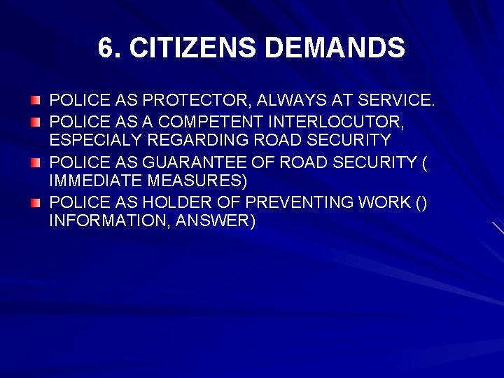 6. CITIZENS DEMANDS POLICE AS PROTECTOR, ALWAYS AT SERVICE. POLICE AS A COMPETENT INTERLOCUTOR,