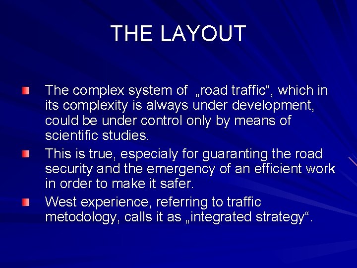THE LAYOUT The complex system of „road traffic“, which in its complexity is always