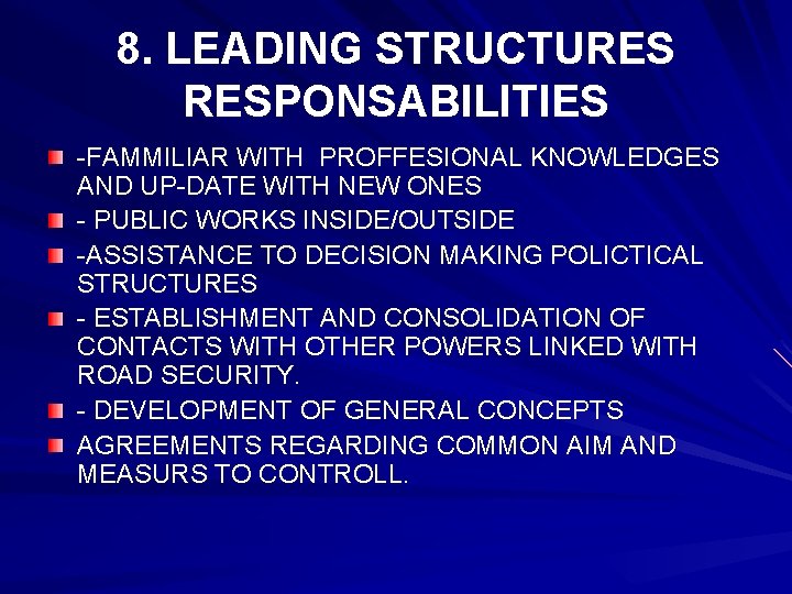 8. LEADING STRUCTURES RESPONSABILITIES -FAMMILIAR WITH PROFFESIONAL KNOWLEDGES AND UP-DATE WITH NEW ONES -