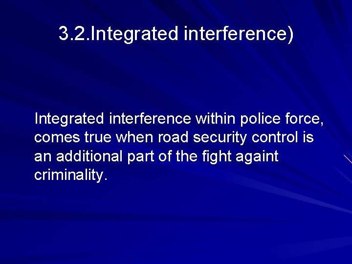 3. 2. Integrated interference) Integrated interference within police force, comes true when road security