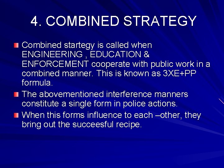 4. COMBINED STRATEGY Combined startegy is called when ENGINEERING , EDUCATION & ENFORCEMENT cooperate