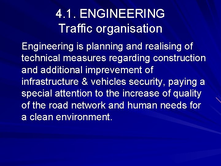 4. 1. ENGINEERING Traffic organisation Engineering is planning and realising of technical measures regarding