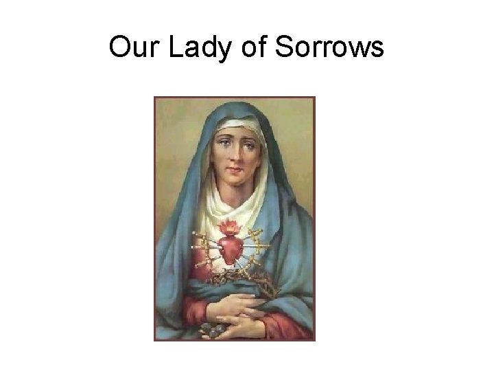 Our Lady of Sorrows 