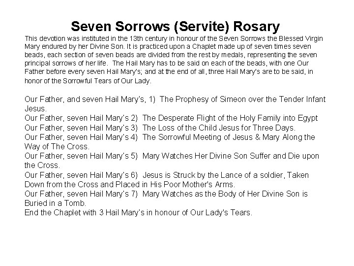 Seven Sorrows (Servite) Rosary This devotion was instituted in the 13 th century in