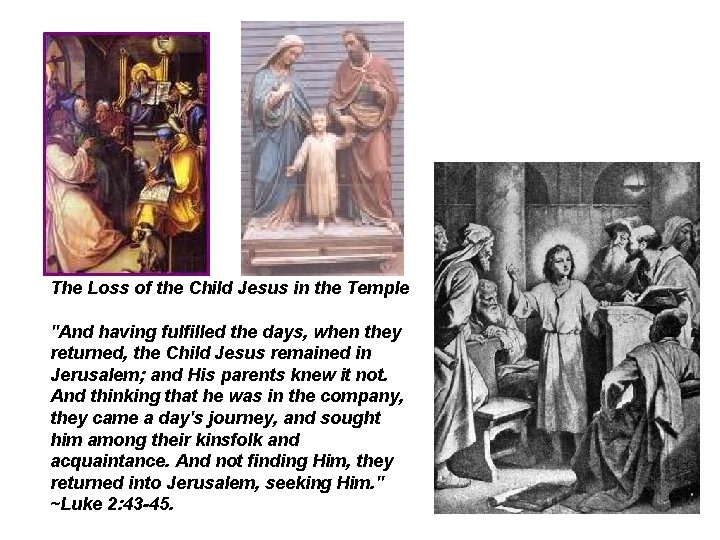 The Loss of the Child Jesus in the Temple "And having fulfilled the days,