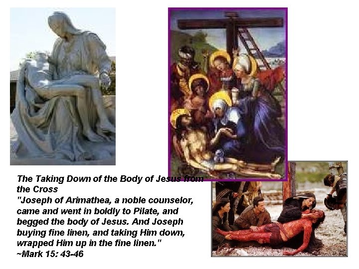 The Taking Down of the Body of Jesus from the Cross "Joseph of Arimathea,