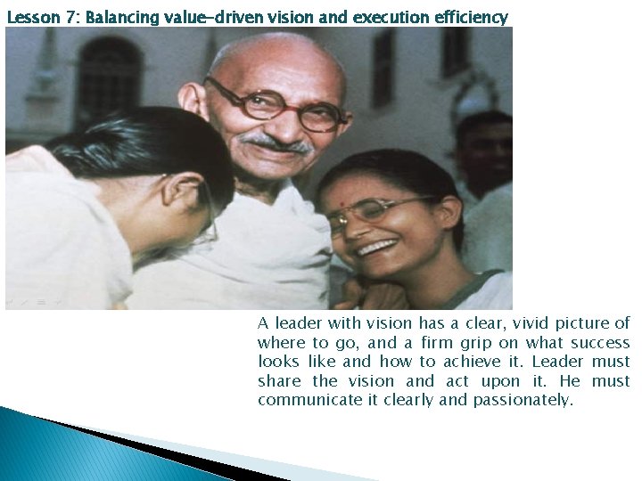 Lesson 7: Balancing value-driven vision and execution efficiency A leader with vision has a