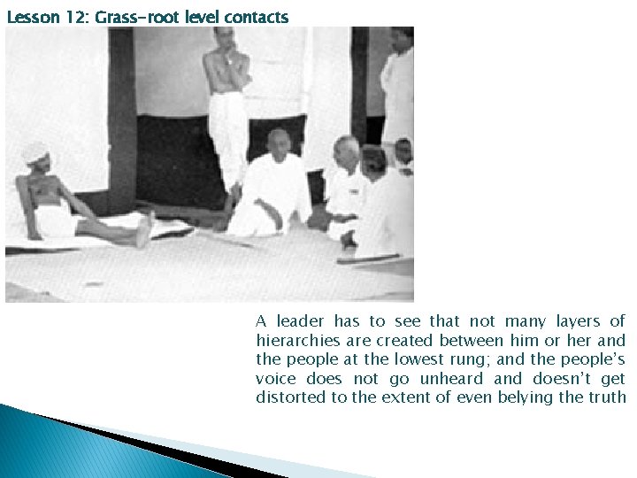 Lesson 12: Grass-root level contacts A leader has to see that not many layers