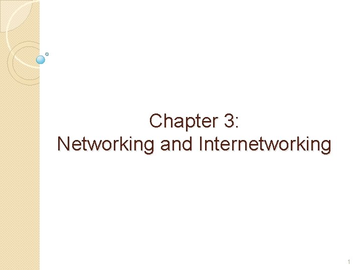 Chapter 3: Networking and Internetworking 1 