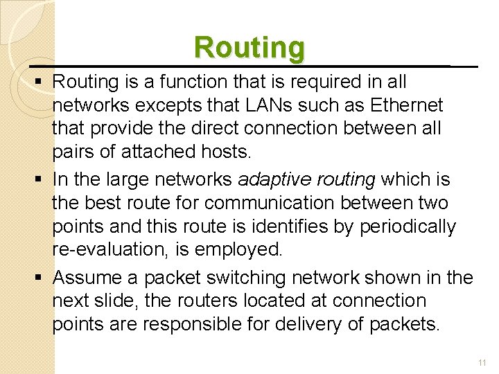 Routing is a function that is required in all networks excepts that LANs such