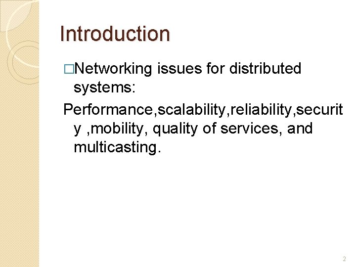 Introduction �Networking issues for distributed systems: Performance, scalability, reliability, securit y , mobility, quality