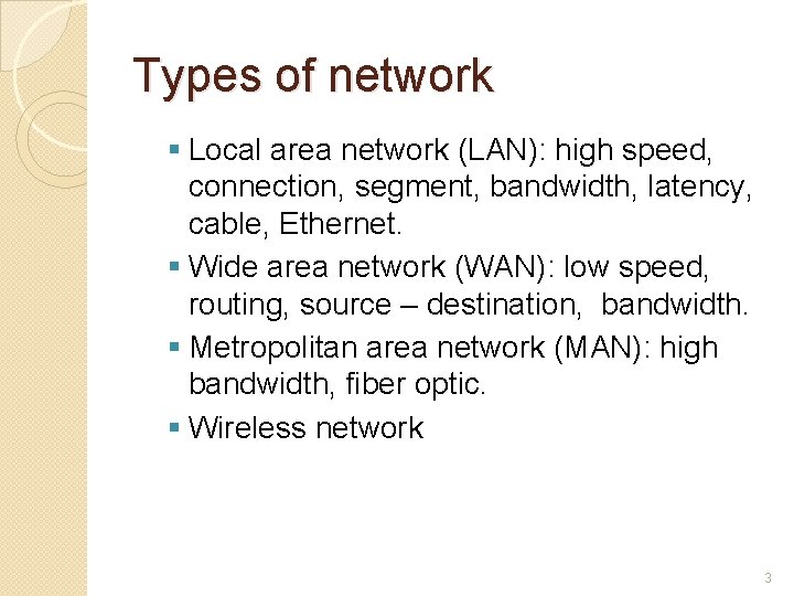 Types of network Local area network (LAN): high speed, connection, segment, bandwidth, latency, cable,