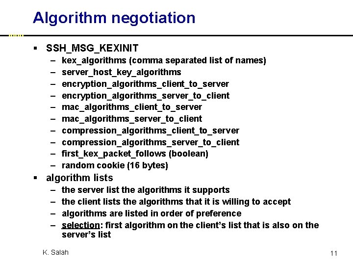 Algorithm negotiation § SSH_MSG_KEXINIT – – – – – kex_algorithms (comma separated list of