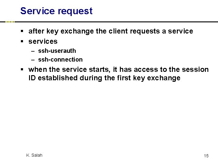 Service request § after key exchange the client requests a service § services –