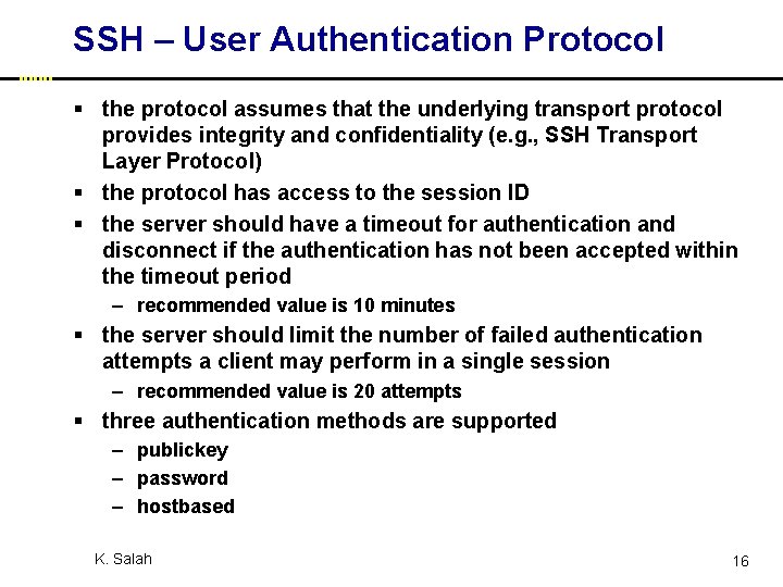 SSH – User Authentication Protocol § the protocol assumes that the underlying transport protocol