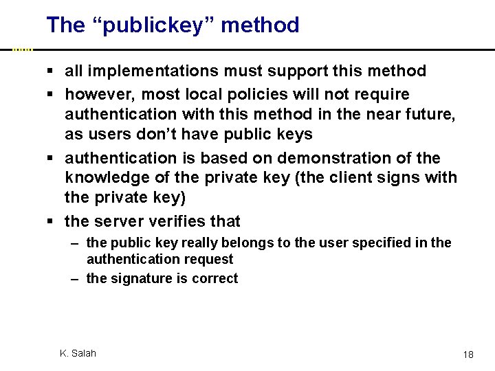 The “publickey” method § all implementations must support this method § however, most local