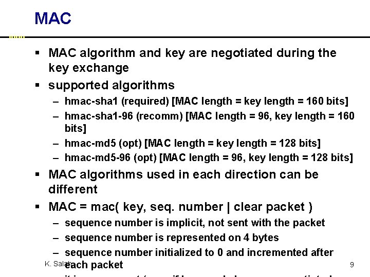 MAC § MAC algorithm and key are negotiated during the key exchange § supported