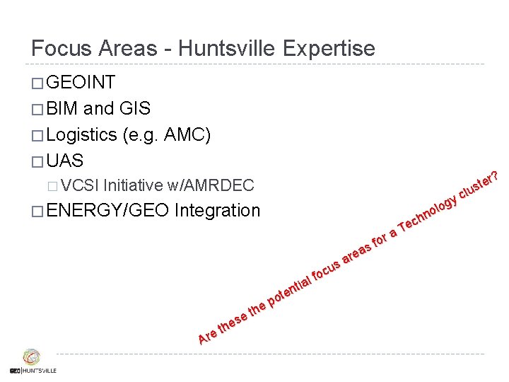 Focus Areas - Huntsville Expertise � GEOINT � BIM and GIS � Logistics (e.