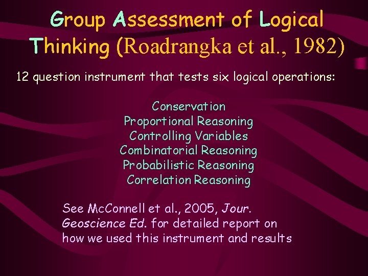 Group Assessment of Logical Thinking (Roadrangka et al. , 1982) 12 question instrument that