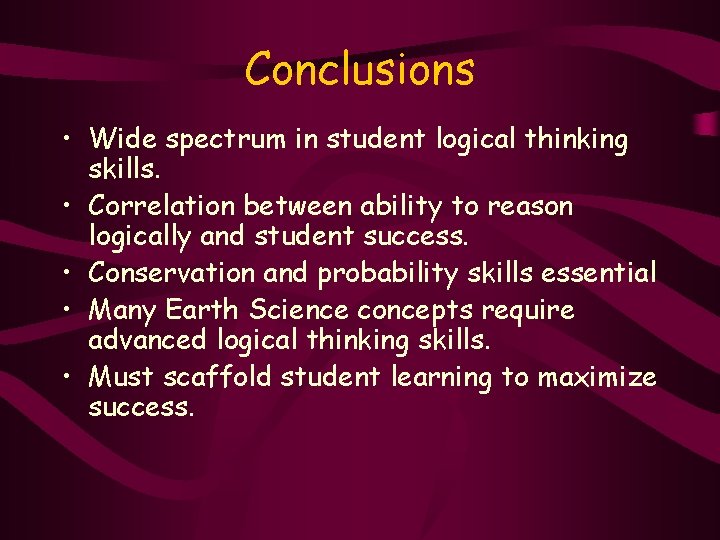 Conclusions • Wide spectrum in student logical thinking skills. • Correlation between ability to