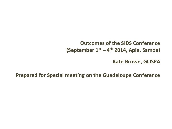 Outcomes of the SIDS Conference (September 1 st – 4 th 2014, Apia, Samoa)