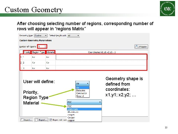 Custom Geometry After choosing selecting number of regions, corresponding number of rows will appear