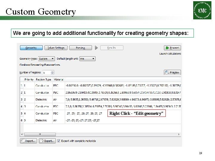 Custom Geometry We are going to additional functionality for creating geometry shapes: Right Click
