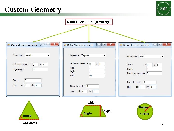 Custom Geometry Right Click - “Edit geometry” width Redius Angle Edge length Angle Height