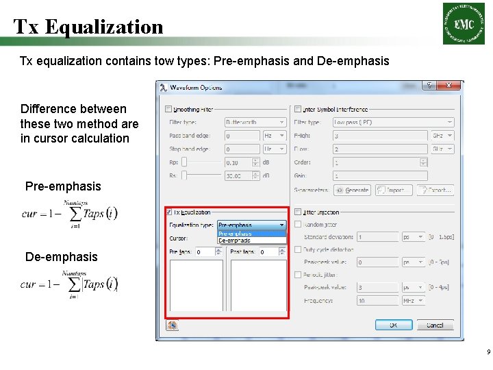 Tx Equalization Tx equalization contains tow types: Pre-emphasis and De-emphasis Difference between these two