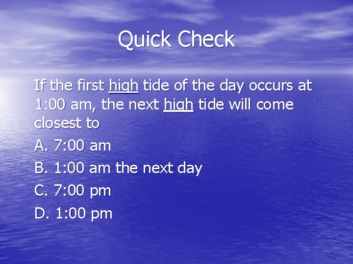 Quick Check If the first high tide of the day occurs at 1: 00