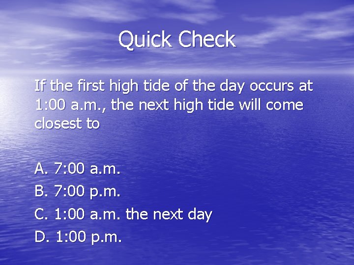 Quick Check If the first high tide of the day occurs at 1: 00