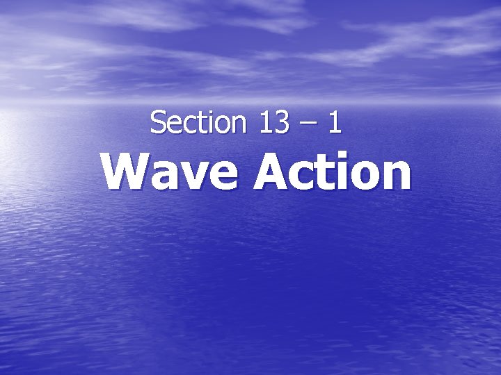 Section 13 – 1 Wave Action 