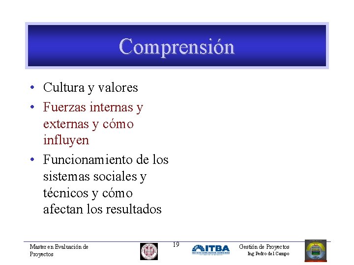 Comprensión • Cultura y valores • Fuerzas internas y externas y cómo influyen •