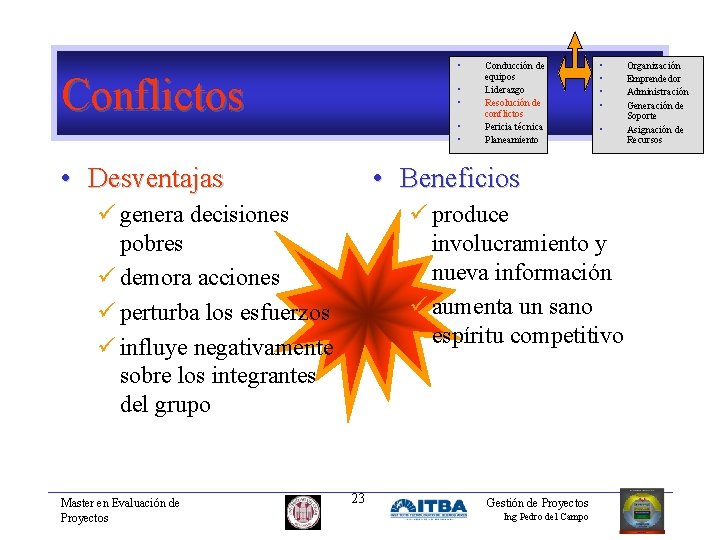  • Conflictos • • • Desventajas • • • Beneficios ü genera decisiones