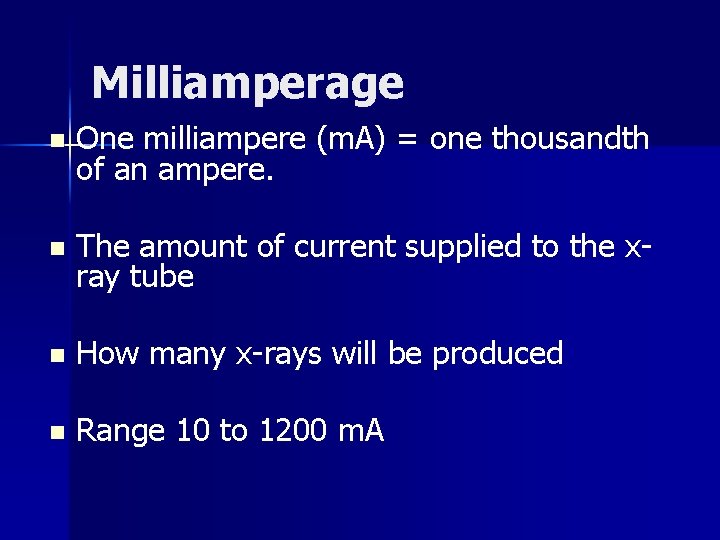 Milliamperage n One milliampere (m. A) = one thousandth of an ampere. n The