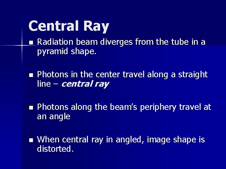 Central Ray n Radiation beam diverges from the tube in a pyramid shape. n