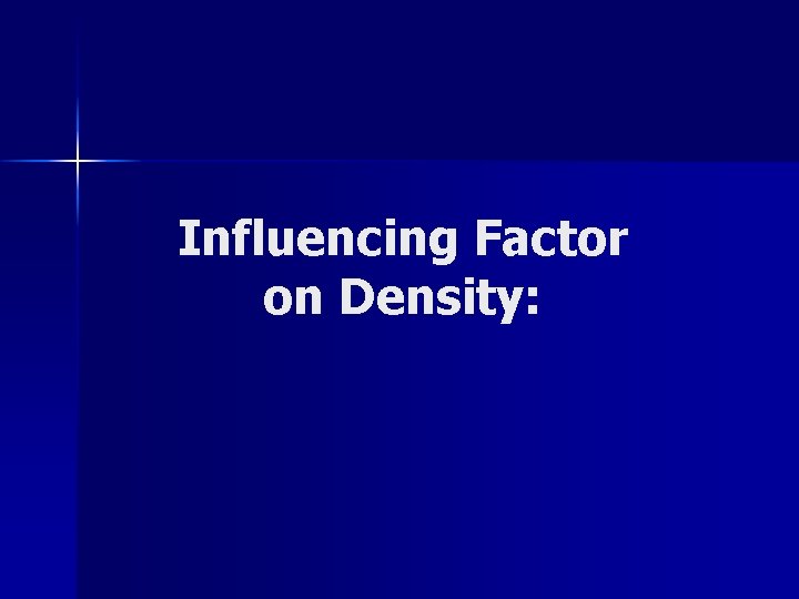 Influencing Factor on Density: 