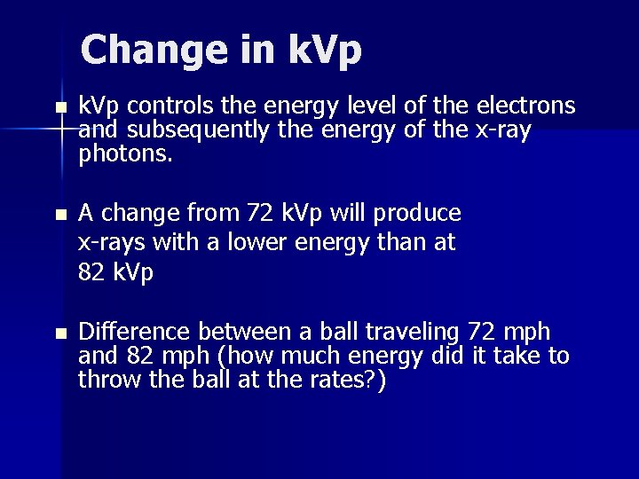 Change in k. Vp controls the energy level of the electrons and subsequently the