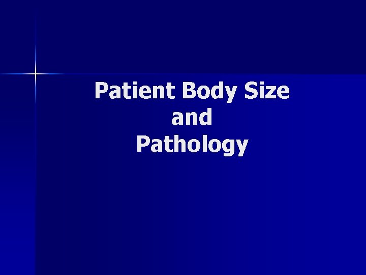 Patient Body Size and Pathology 