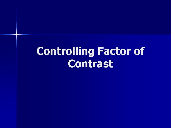 Controlling Factor of Contrast 