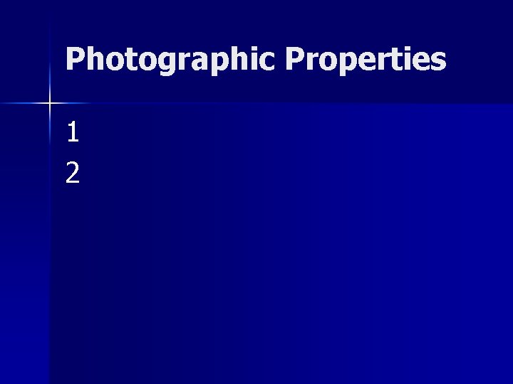 Photographic Properties 1 2 