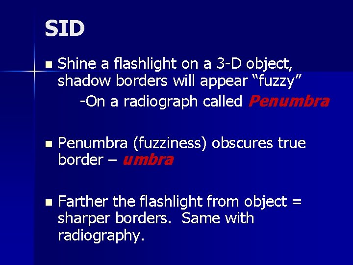 SID n Shine a flashlight on a 3 -D object, shadow borders will appear