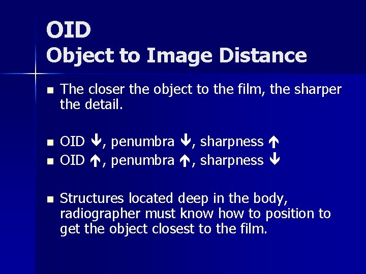 OID Object to Image Distance n The closer the object to the film, the