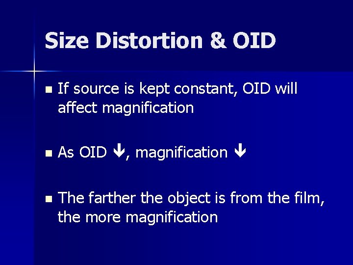 Size Distortion & OID n If source is kept constant, OID will affect magnification