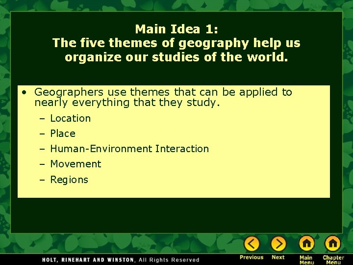 Main Idea 1: The five themes of geography help us organize our studies of