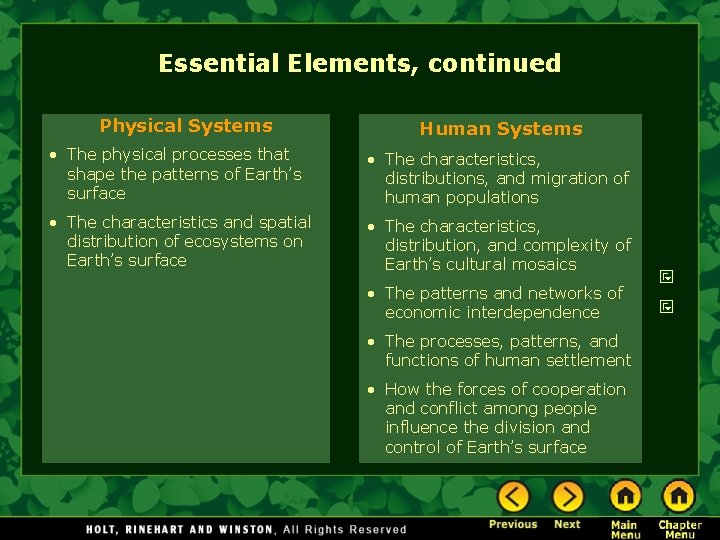 Essential Elements, continued Physical Systems Human Systems • The physical processes that shape the