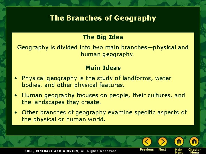 The Branches of Geography The Big Idea Geography is divided into two main branches—physical