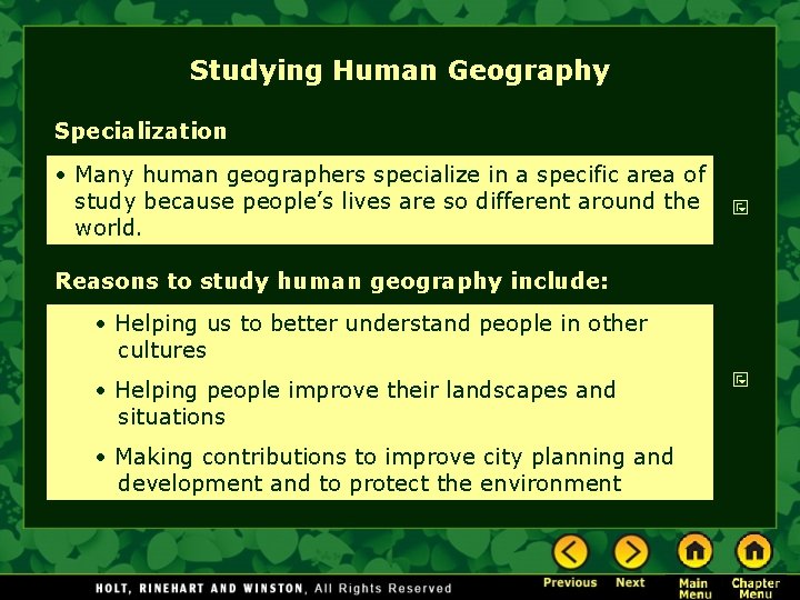 Studying Human Geography Specialization • Many human geographers specialize in a specific area of